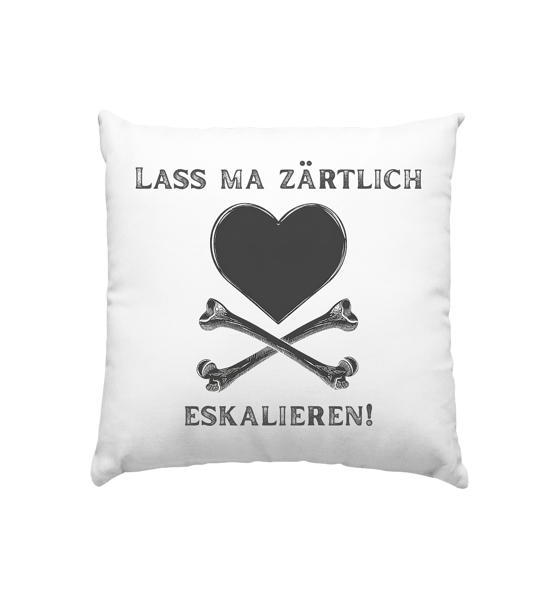 Weißes Kissen 40 x 40 cm mit schwarzem „Lass ma zärtlich eskalieren!“-Motiv, Herz und gekreuzten Knochen - Wohnaccessoire zur Krawall + Zärtlichkeit Poetry-Slam-Kollektion.