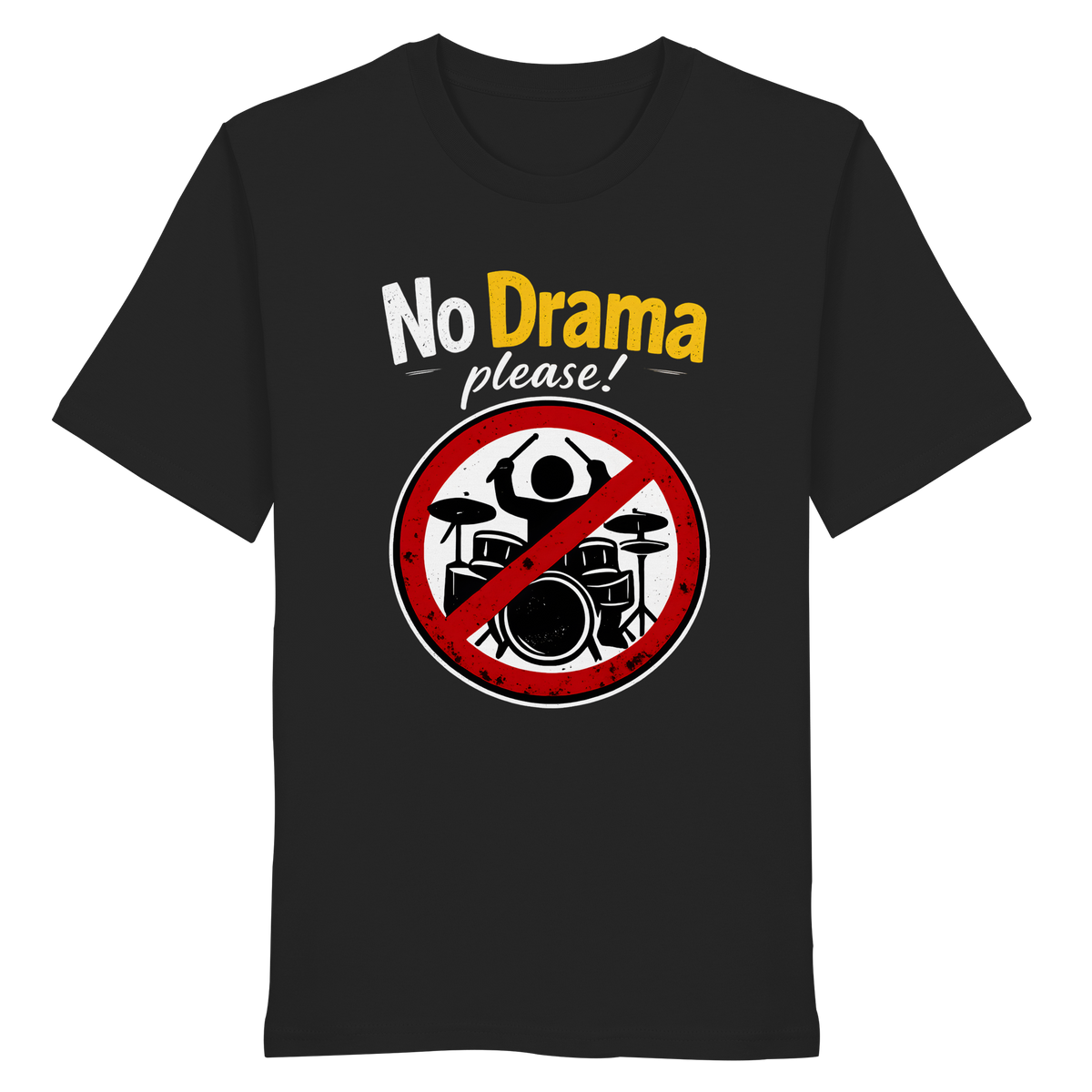Schwarzes T-Shirt mit ironischem Spruch: „No drama please!“ | Dating / psychische Gesundheit, mit der Abbildung eines Schlagzeugers in einem roten Verbotskreis.