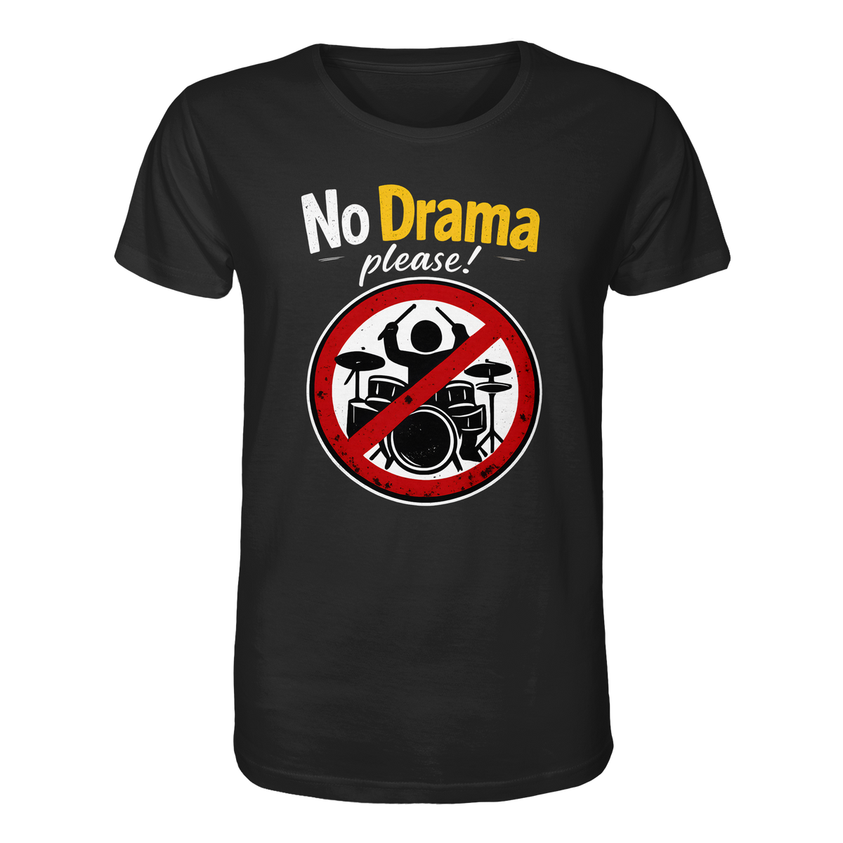 T-Shirt mit ironischem Spruch: „No drama please!“ | Dating / psychische Gesundheit, aus schwarzer Bio-Baumwolle, mit einem Schlagzeuger in einem roten Verbotskreis.