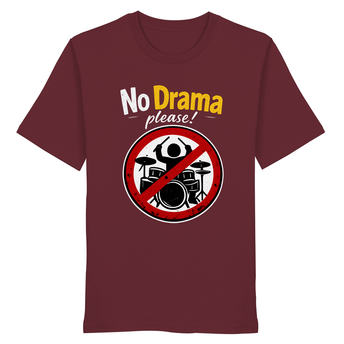 Burgunderrotes T-Shirt mit ironischem Spruch: „No drama please!“, darauf abgebildet ein Schlagzeuger in einem roten Verbotskreis.