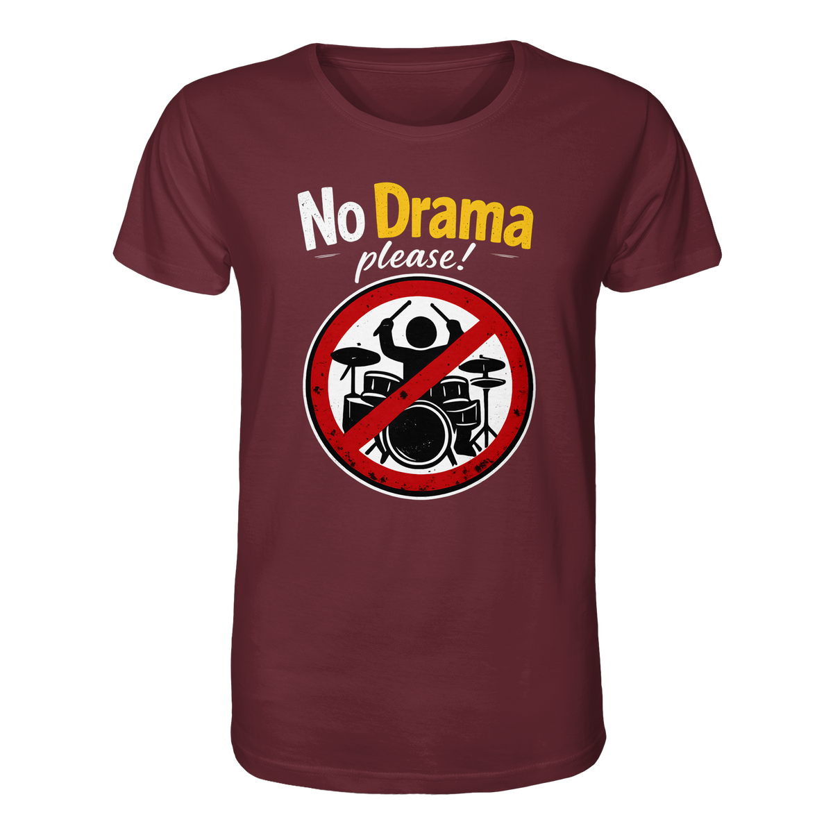 Burgunderrotes T-Shirt aus Bio-Baumwolle mit ironischem Spruch: „No drama please!“ | Dating / psychische Gesundheit, mit der Abbildung eines Schlagzeugers in einem roten Verbotskreis.