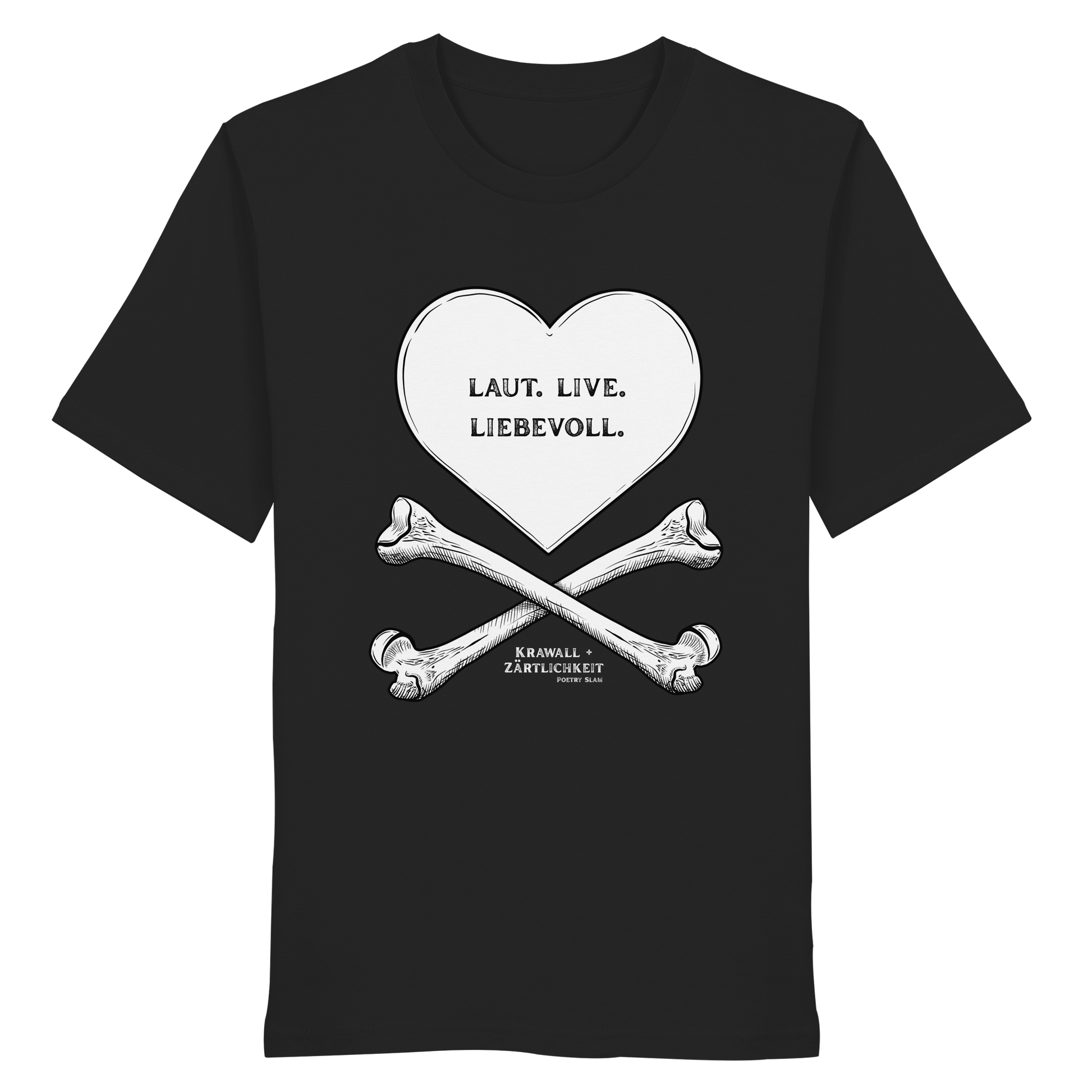 Schwarzes Bio-Shirt mit weißem „Laut. Live. Liebevoll.“-Motiv - Statement-Shirt zur Krawall + Zärtlichkeit Poetry-Slam-Kollektion.