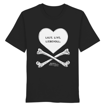 Schwarzes Bio-Shirt mit weißem „Laut. Live. Liebevoll.“-Motiv - Statement-Shirt zur Krawall + Zärtlichkeit Poetry-Slam-Kollektion.