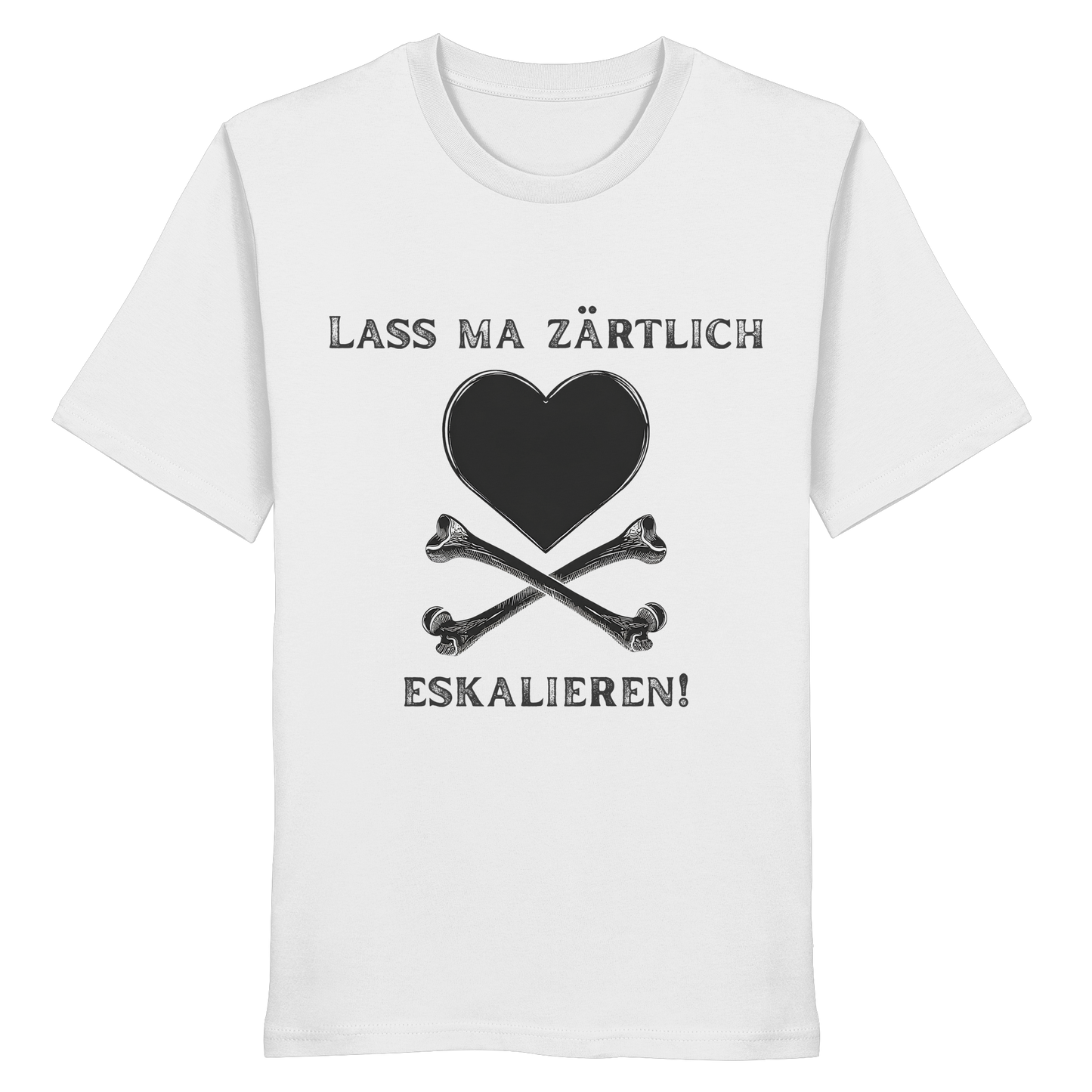 Weißes Bio-Shirt mit schwarzem „Lass ma zärtlich eskalieren!“-Motiv, Herz und gekreuzten Knochen – Statement-Shirt zur Krawall + Zärtlichkeit Poetry-Slam-Kollektion.