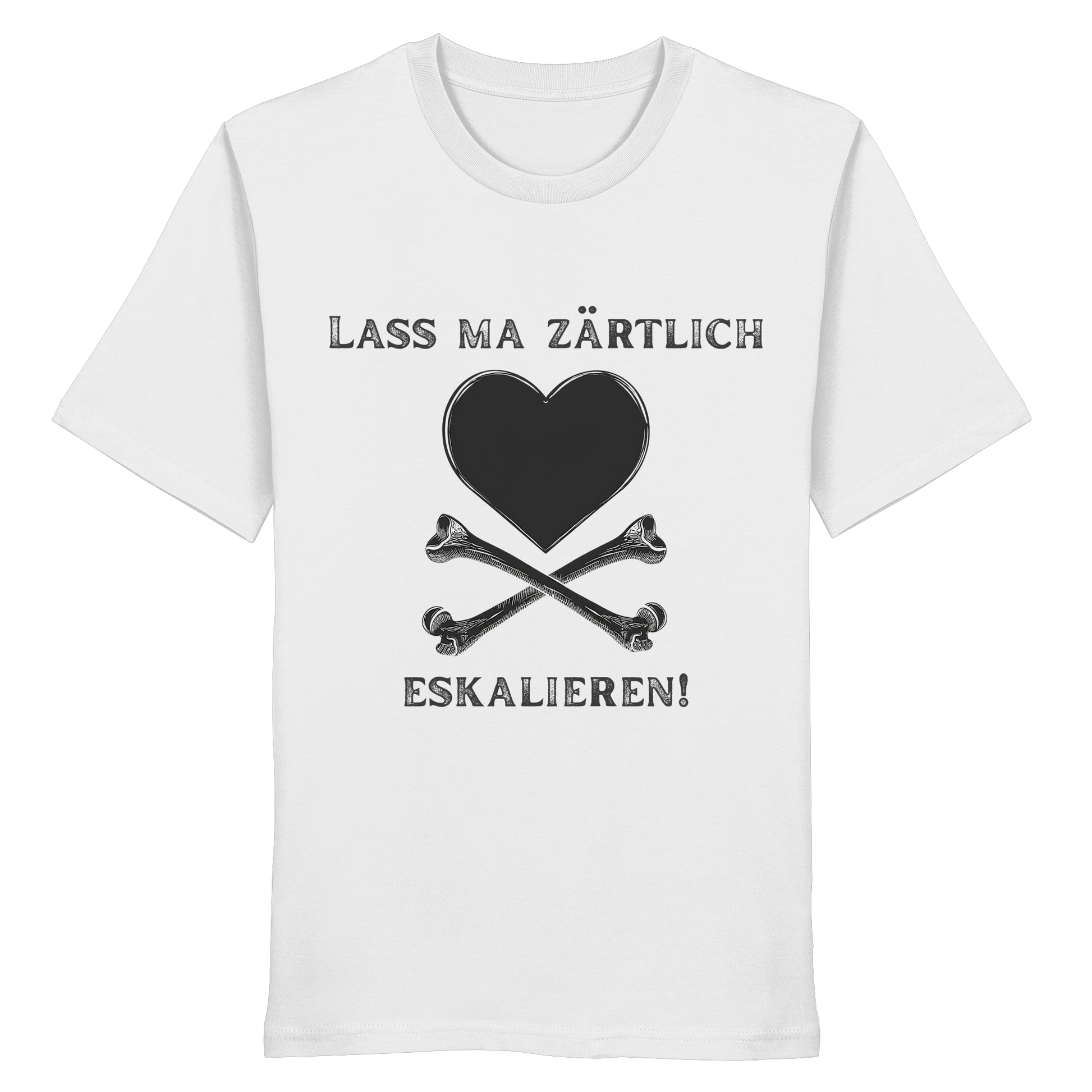 Weißes Bio-Shirt mit schwarzem „Lass ma zärtlich eskalieren!“-Motiv, Herz und gekreuzten Knochen – Statement-Shirt zur Krawall + Zärtlichkeit Poetry-Slam-Kollektion.